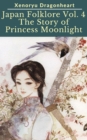 Image for Japan Folklore Vol. 4 The Tale of Princess Moonlight.