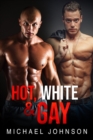 Image for Hot, White, And Gay