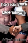 Image for Interracial Wifeswap: BWWM MMFF Hotwife Erotica
