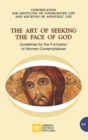 Image for The Art of Seeking the Face of God. Guidelines for the Formation of Women Contemplatives : Guidelines for the Formation of Women Contemplatives
