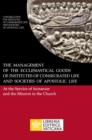 Image for The Management of the Ecclesiastical Goods of Institutes of Consecrated Life and Societies of Apostolic Life. At the Service of Humanum and the Mission in the Church