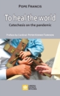Image for To Heal the World : Catechesis on the Pandemic