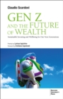 Image for Gen Z and the future of wealth  : sustainable investing and wellbeing for our next generations