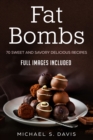 Image for Keto Fat Bombs : 70 Sweet &amp; Savory Recipes for Ketogenic, Paleo &amp; Low-Carb Diets. (Easy Recipes for Healthy Eating and Fast Weight Loss)