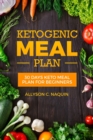 Image for Ketogenic Meal Plan : 30 Days Keto Meal Plan for Beginners in 2020, for Permanent Weight Loss and Fat Loss