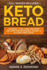 Image for Keto Bread : The Best Low Carb Backers Recipes For Ketogenic, Paleo, &amp; Gluten Free Diets