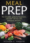 Image for Ketogenic Meal Prep : The complete guide for beginners - with over 120 low carb Ketogenic recipes!