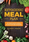 Image for Ketogenic Meal Plan : 30 Days Keto Meal Plan for Beginners in 2020, for Permanent Weight Loss and Fat Loss
