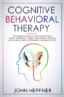 Image for Cognitive Behavioral Therapy : Techniques You Need to Free Yourself from Anxiety, Depression, Phobias, and Intrusive Thoughts. Avoid Harmful Meds by Retraining Your Brain with CBT