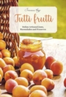 Image for Tutti Frutti : Italian Artisanal Jams, Marmalades, and Preserves