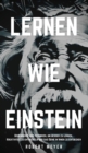 Image for Lernen Wie Einstein : Geheimnisse und Techniken, um besser zu lernen, Kreativitat zu entwickeln und das Genie in Ihnen zu entdecken