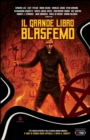 Image for Il Grande Libro Blasfemo : Antologia di Racconti Horror