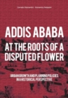 Image for Addis Ababa. At a Roots of A Disputed Flower