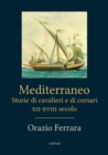 Image for Mediterraneo. Storie di cavalieri e corsari XII-XVIII secolo