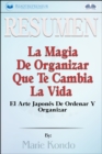 Image for Resumen De La Magia De Organizar Que Te Cambia La Vida: El Arte Japones De Ordenar Y Organizar, Por Marie Kondo