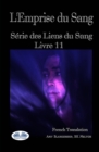 Image for L&#39;Emprise du Sang : Serie des Liens du Sang- Livre 11