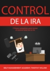 Image for Control De La Ira: 7 Pasos Completos Para Tomar El Control Total De Tu Ira