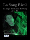 Image for Le Sang Rival: La Saga Des Liens Du Sang Livre 10