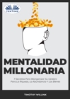 Image for Mentalidad Millonaria: 7 Secretos Para Reorganizar Su Cerebro Para La Riqueza, La Abundancia Y Los Bienes