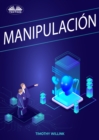 Image for Manipulacion: Secretos Oscuros De Manipulacion Emocional Encubierta, Persuasion