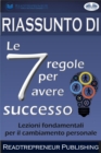Image for Riassunto Di &amp;quote;Le 7 Regole Per Avere Successo&amp;quote;: Lezioni Fondamentali Per Il Cambiamento Personale