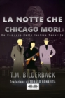 Image for La Notte Che Chicago Mori - Romanzo Sulla Sicurezza Della Giustizia