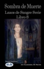 Image for Sombra de Muerte : Lazos de Sangre Serie Libro 8