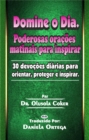 Image for Domine O Dia: Poderosas Oracoes Matinais Para Inspirar: 30 Devocoes Diarias Para Orientar, Proteger E Inspirar.