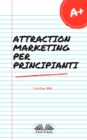 Image for Attraction Marketing Per Principianti