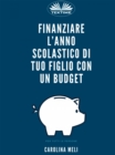 Image for Finanziare L&#39;anno Scolastico Di Tuo Figlio Con Un Budget: Opzioni E Risorse Per Tutti