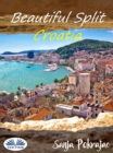 Image for Beautiful Split - Croatia: Guide And Croatian Conversations
