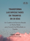 Image for Transforma Las Dificultades En Triunfos En 30 Dias: Un Cuaderno De Ejercicios Basado En Hechos Reales