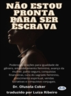 Image for Nao Estou Pronta Para Ser Escrava: Poderosas Oracoes Para Igualdade De Genero, Empoderamento Feminino, Avanco Da Mulher, Parto Seguro
