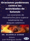 Image for Oraciones Poderosas Contra Las Actividades De Satanas: Las Oraciones De Medianoche Para Superar Totalmente Los Ataques Satanicos