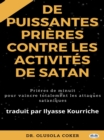 Image for Prieres Puissantes Contre Les Activites De Satan: Prieres De Minuit Pour Vaincre Totalement Les Attaques Sataniques