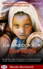 Image for Ich Bin Doch Nur Ein Kind: Geschichten Uber Missbrauch Und Misshandlung in Der Verwehrten Kindheit Von Kinderbrauten