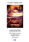 Image for Sindon The Mysterious Shroud Of Turin: Essay
