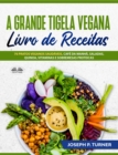 Image for Grande Tigela Vegana - Livro De Receitas: 70 Pratos Veganos Saudaveis, Cafe Da Manha, Saladas, Quinoa, Vitaminas E Sobremesas Proteicas