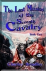 Image for Last Mission Of The Seventh Cavalry: Book Two