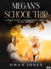 Image for Megan&#39;s School Trip: A Spirit Guide, A Ghost Tiger And One Scary Mother!