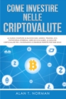 Image for Come Investire Nelle Criptovalute: La Guida Completa Su Blockchain, Mining, Trading, ICO, Piattaforma Ethereum, Exchange, Criptovalute