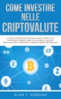 Image for Come Investire Nelle Criptovalute : La guida completa su Blockchain, Mining, Trading, ICO, piattaforma Ethereum, Exchange, Criptovaluta