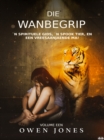 Image for Die Wanbegrip: 'N Spirituele Gids, 'N Spook Tier, En Een Vreesaanjaende Ma!