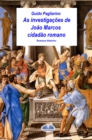 Image for As Investigacoes De Joao Marcos Cidadao Romano: Romance Historico