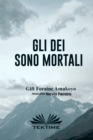 Image for Gli Dei Sono Mortali