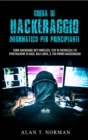 Image for Guida Di Hackeraggio Informatico Per Principianti : Come Hackerare Reti Wireless, Test Di Sicurezza E Di Penetrazione Di Base,