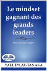 Image for La Mentalite Du Succes Des Grands Leaders: Rien A Voir Avec L&#39;Argent
