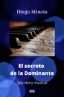 Image for El Secreto De La Dominante: Historia Musical De Espias
