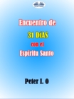 Image for Encuentro De 31 Dias Con El Espiritu Santo: Imparticion De La Sabiduria De Dios Para Lograr Una Gran Hazana. Aprendiendo Del Espiritu Santo
