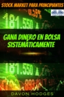 Image for Stock Market Para Principiantes: Stock Market Masterclass: Gana Dinero En Bolsa Sistematicamente